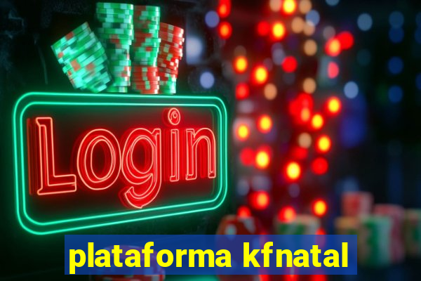 plataforma kfnatal